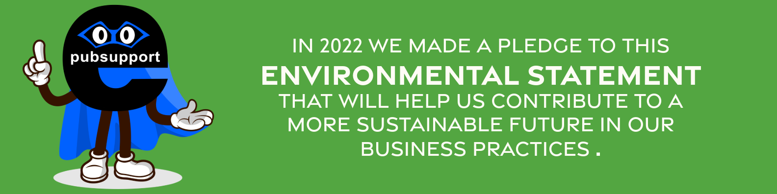 Graphic with epubsupport mascot stating; In 2022 we made this environmental statement that will help us contribute to a more sustainable future in our business practices .